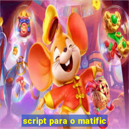 script para o matific